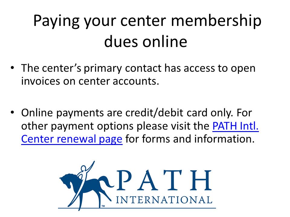 Paying your center membership dues online The center’s primary contact has access to open invoices on center accounts.