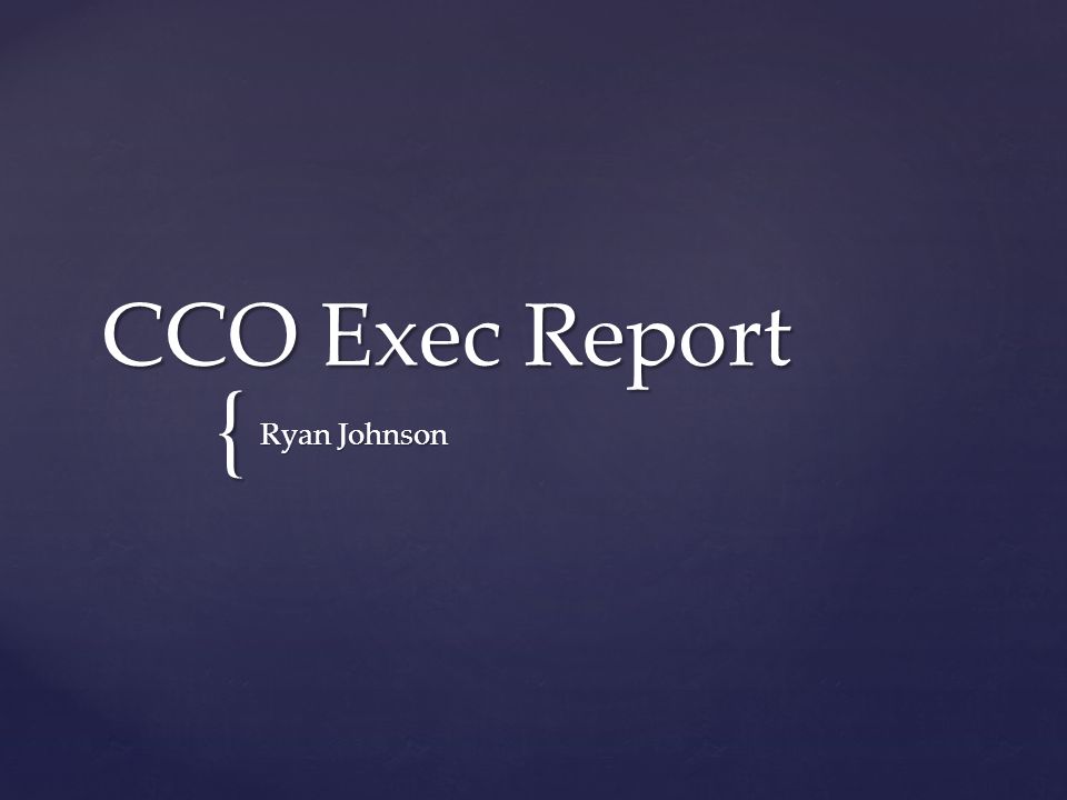 { CCO Exec Report Ryan Johnson