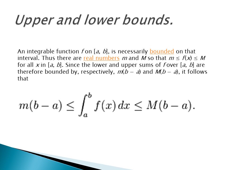 An integrable function f on [a, b], is necessarily bounded on that interval.