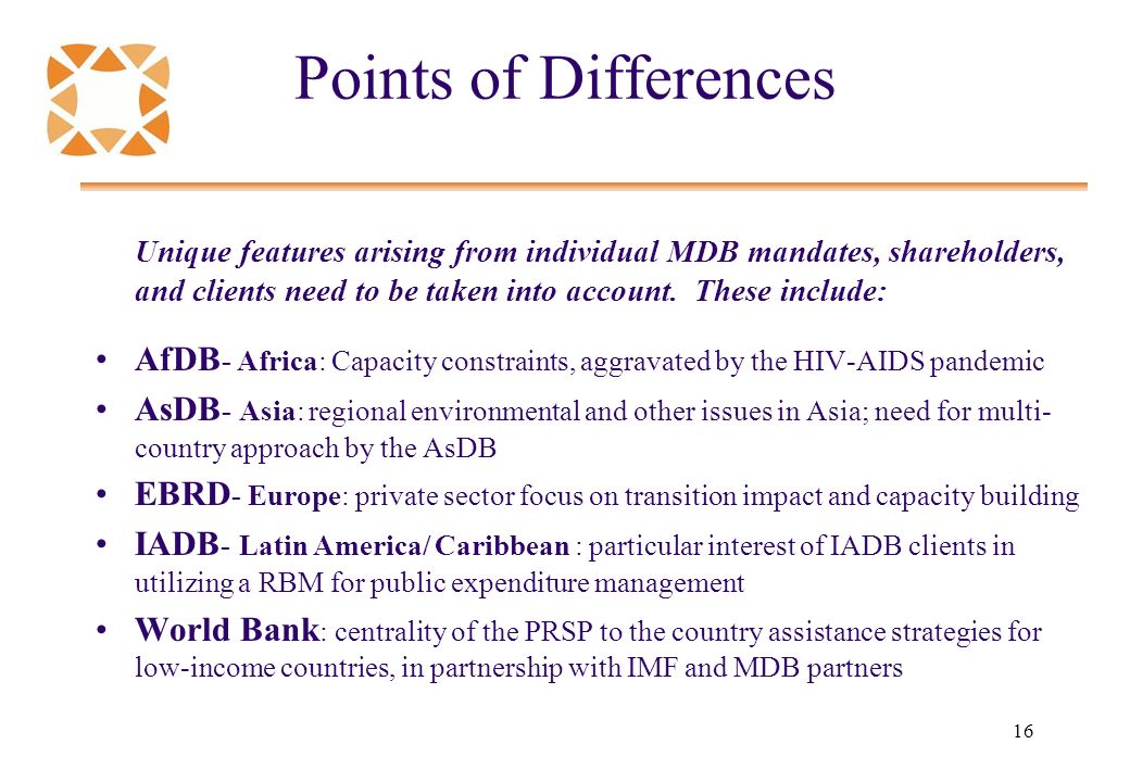 16 Points of Differences Unique features arising from individual MDB mandates, shareholders, and clients need to be taken into account.