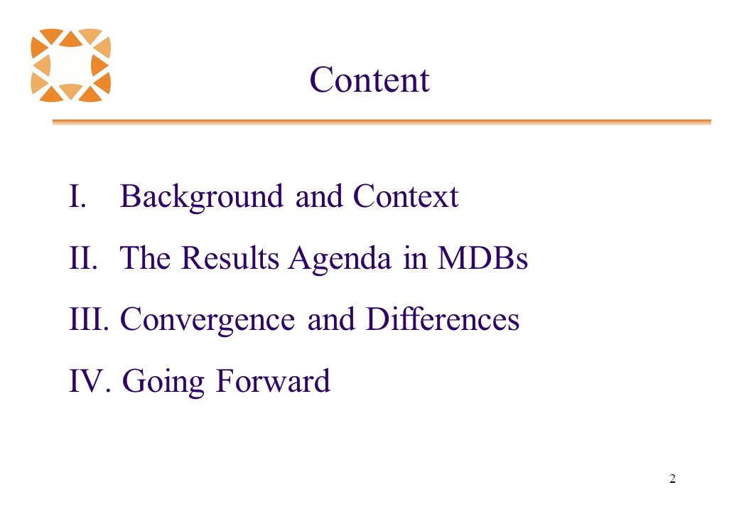 2 Content I. Background and Context II. The Results Agenda in MDBs III.