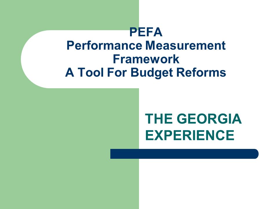 PEFA Performance Measurement Framework A Tool For Budget Reforms THE GEORGIA EXPERIENCE