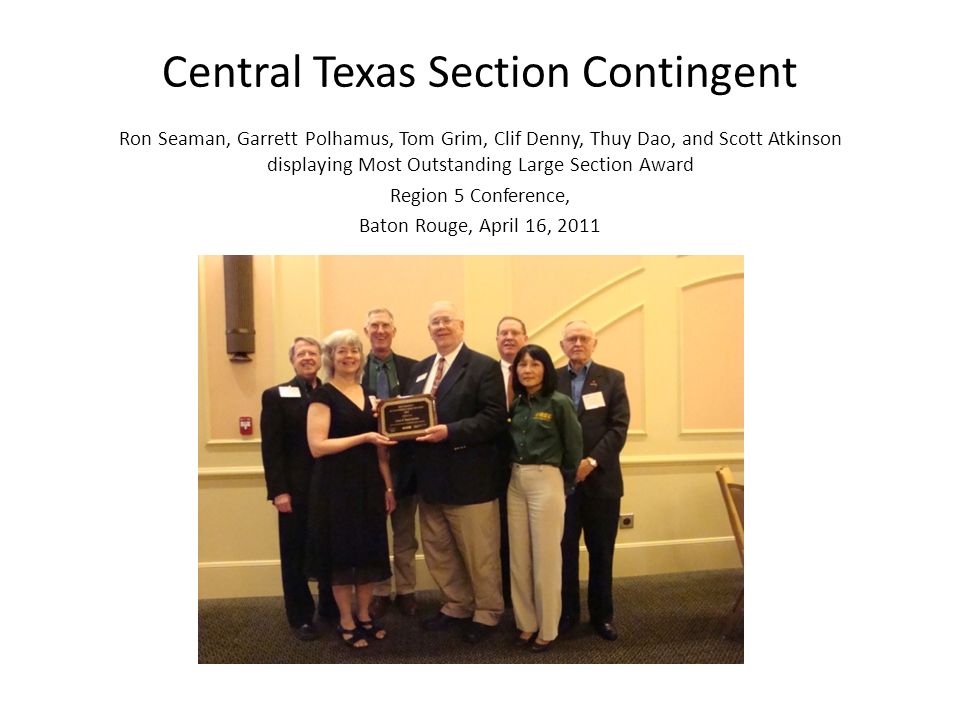 Central Texas Section Contingent Ron Seaman, Garrett Polhamus, Tom Grim, Clif Denny, Thuy Dao, and Scott Atkinson displaying Most Outstanding Large Section Award Region 5 Conference, Baton Rouge, April 16, 2011