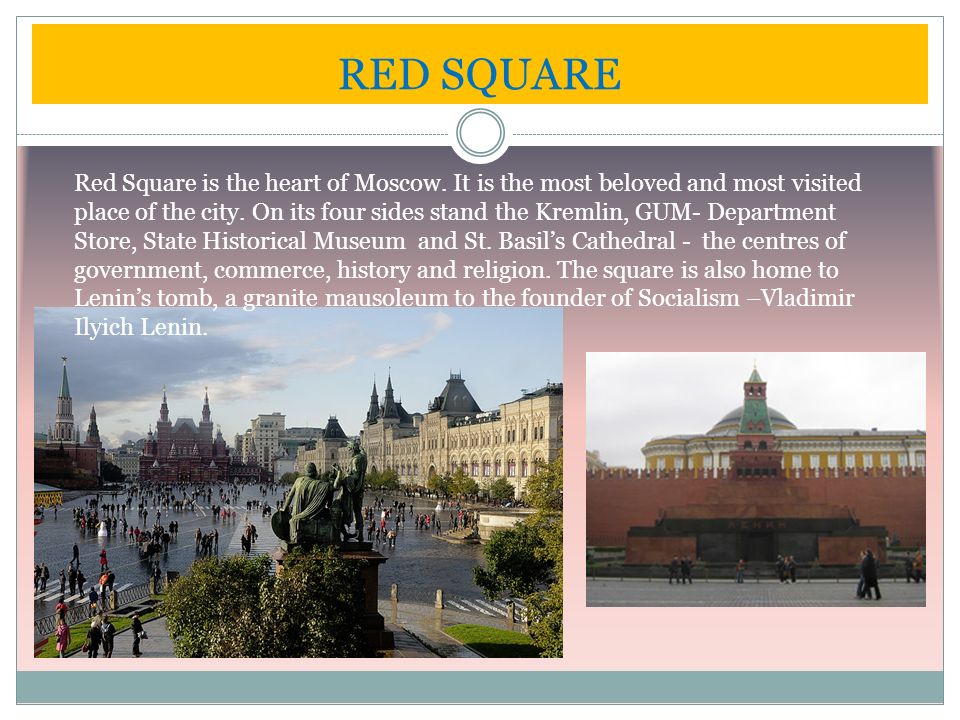 RED SQUARE Red Square is the heart of Moscow.