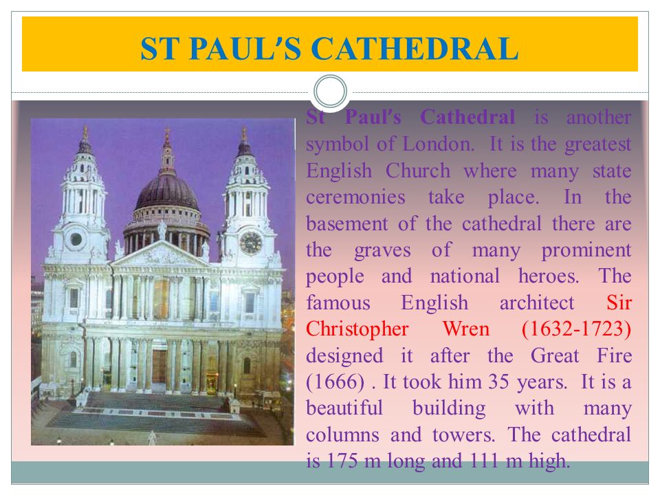 ST PAUL ’ S CATHEDRAL St Paul ’ s Cathedral is another symbol of London.