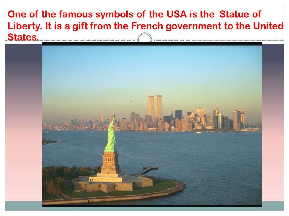 One of the famous symbols of the USA is the Statue of Liberty.