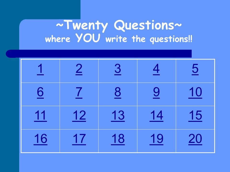~Twenty Questions~ where YOU write the questions!.