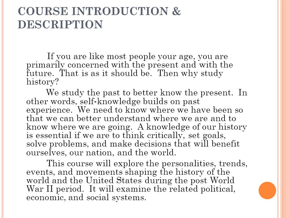 COURSE INTRODUCTION & DESCRIPTION If you are like most people your age, you are primarily concerned with the present and with the future.