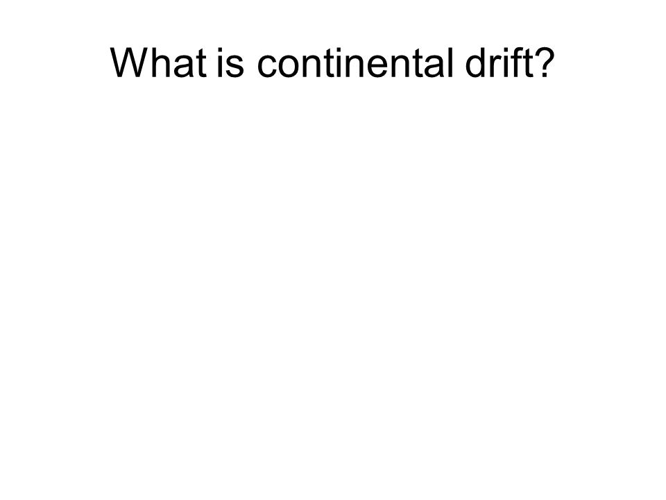 What is continental drift