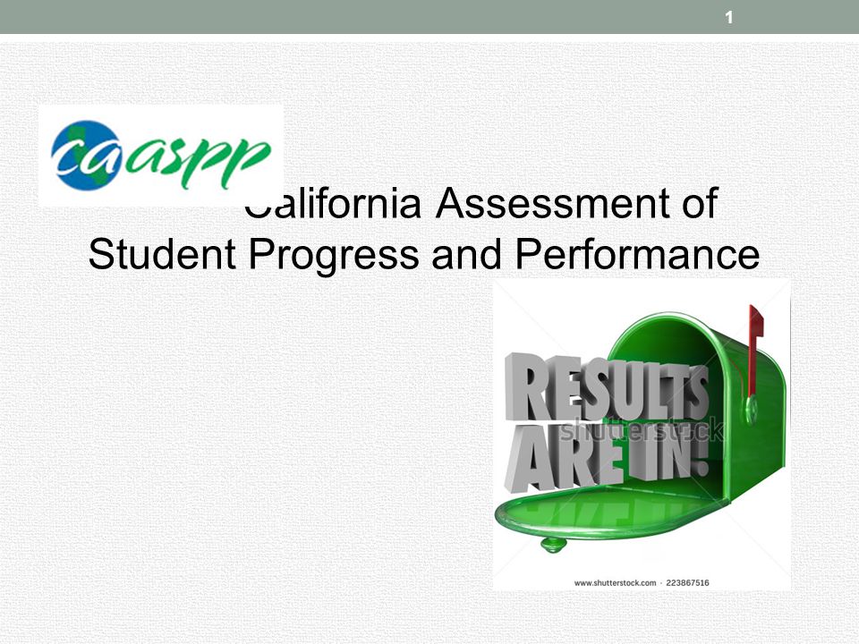 California Assessment of Student Progress and Performance 1