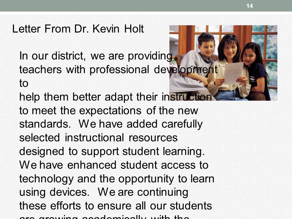 14 In our district, we are providing teachers with professional development to help them better adapt their instruction to meet the expectations of the new standards.