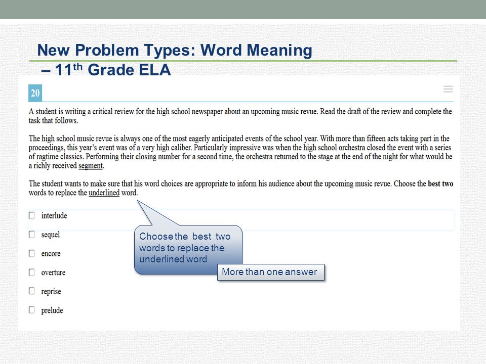 New Problem Types: Word Meaning – 11 th Grade ELA More than one answer Choose the best two words to replace the underlined word