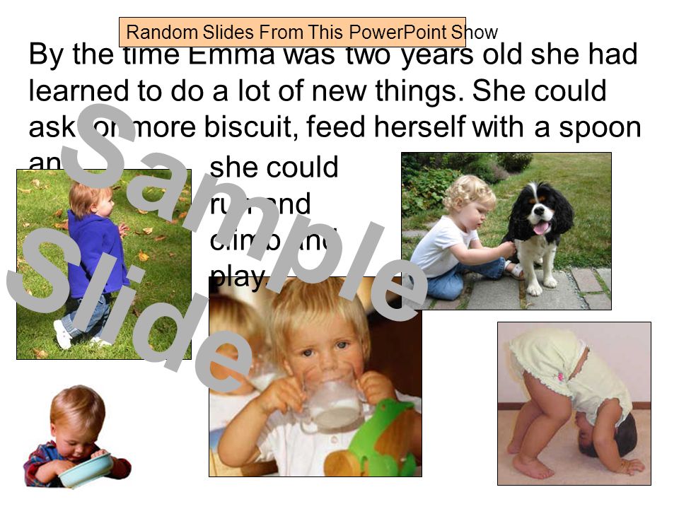 By the time Emma was two years old she had learned to do a lot of new things.