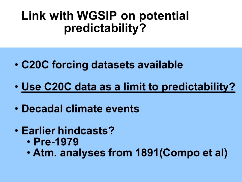 © Crown copyright Met Office Link with WGSIP on potential predictability.