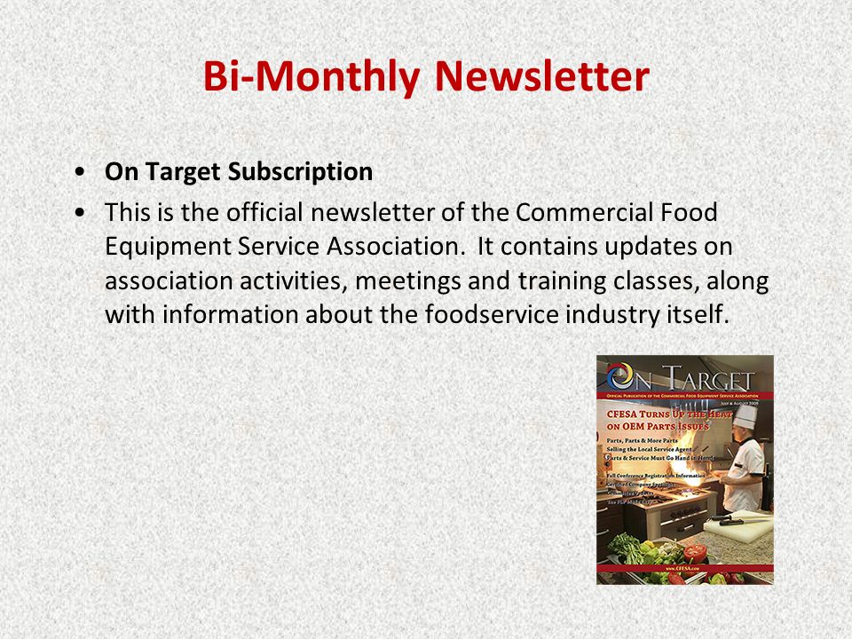 Bi-Monthly Newsletter On Target Subscription This is the official newsletter of the Commercial Food Equipment Service Association.