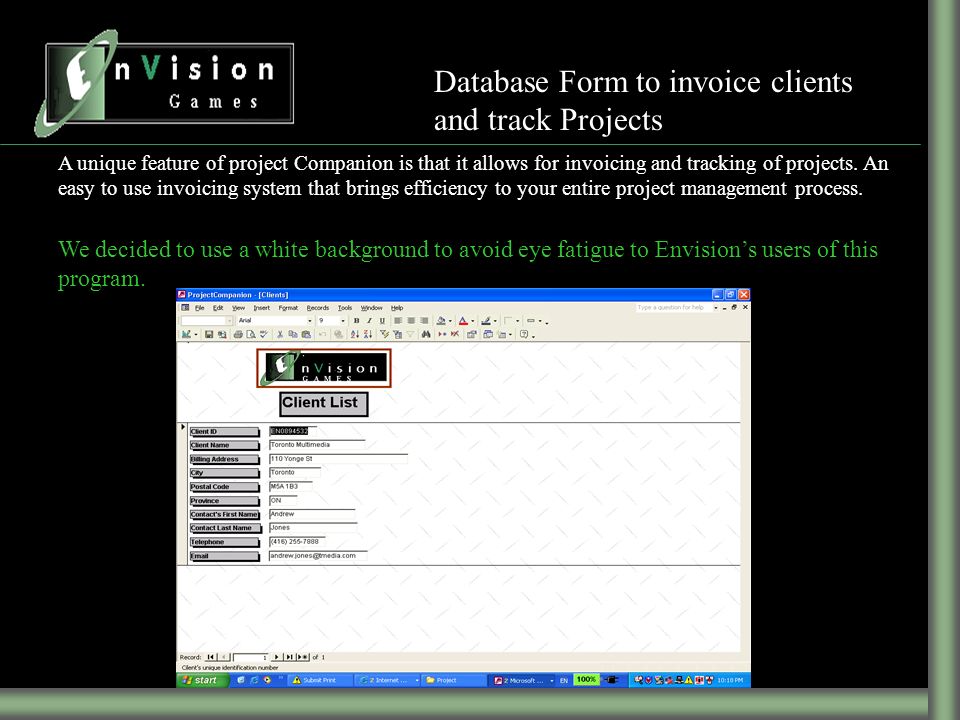 Database Form to invoice clients and track Projects A unique feature of project Companion is that it allows for invoicing and tracking of projects.