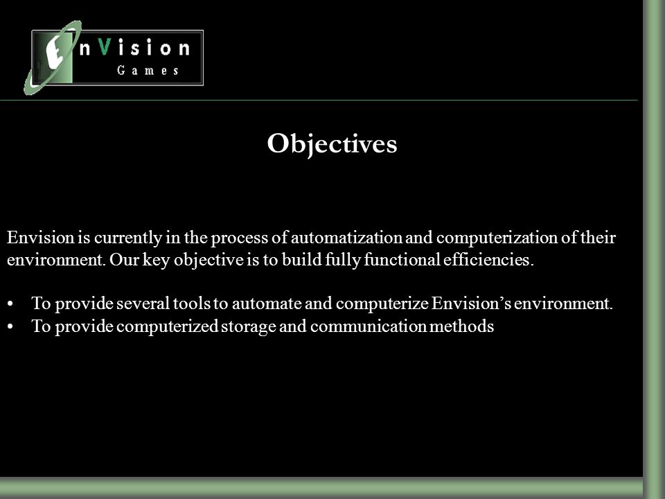 Objectives Envision is currently in the process of automatization and computerization of their environment.
