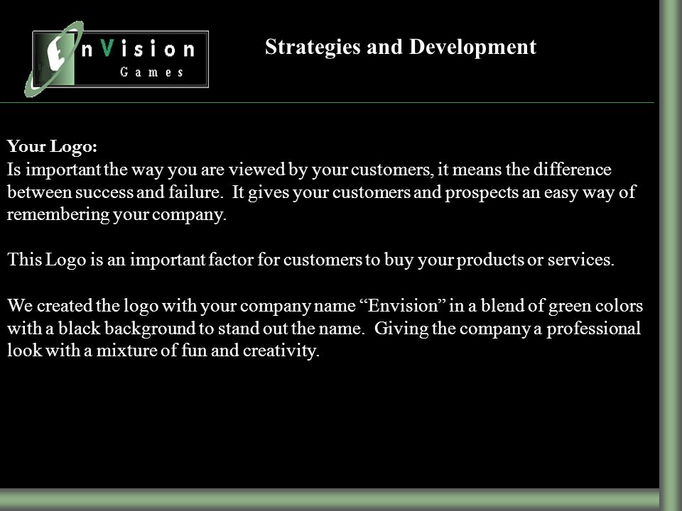Your Logo: Is important the way you are viewed by your customers, it means the difference between success and failure.