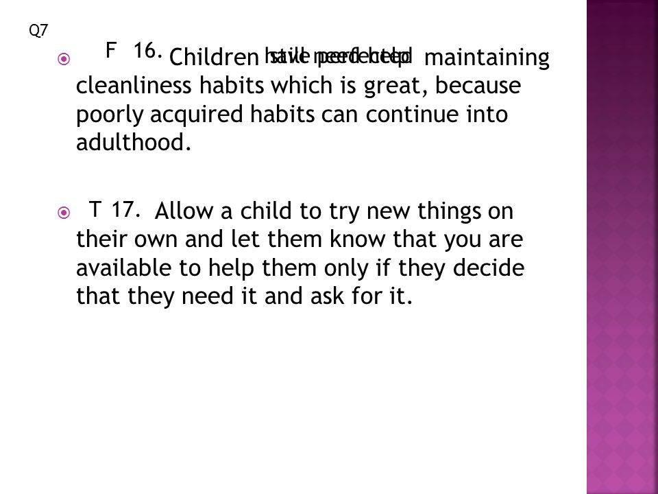  Children maintaining cleanliness habits which is great, because poorly acquired habits can continue into adulthood.