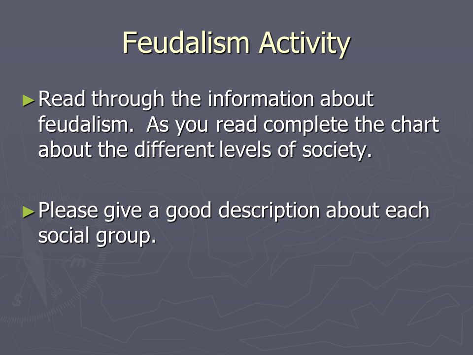 Feudalism Activity ► Read through the information about feudalism.