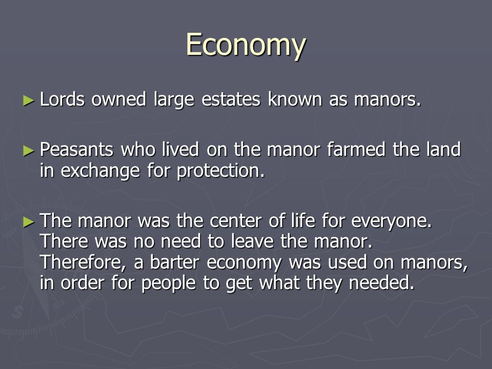 Economy ► Lords owned large estates known as manors.