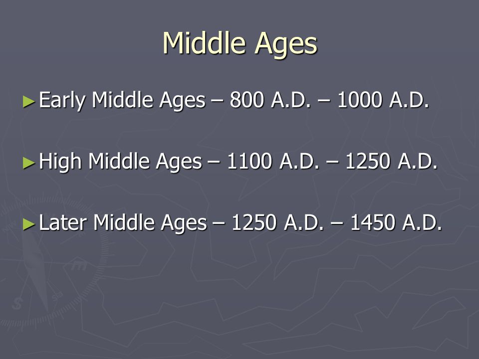 Middle Ages ► Early Middle Ages – 800 A.D. – 1000 A.D.