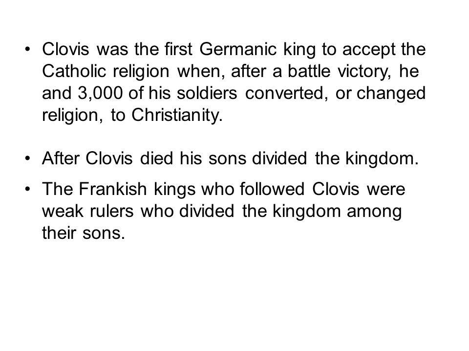All the people in Clovis‘ kingdom practiced the same religion, spoke the same language, and felt united.