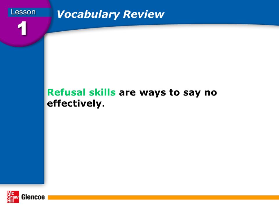 Vocabulary Review Refusal skills are ways to say no effectively.
