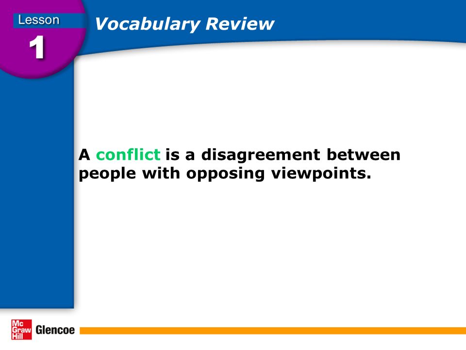 Vocabulary Review A conflict is a disagreement between people with opposing viewpoints.