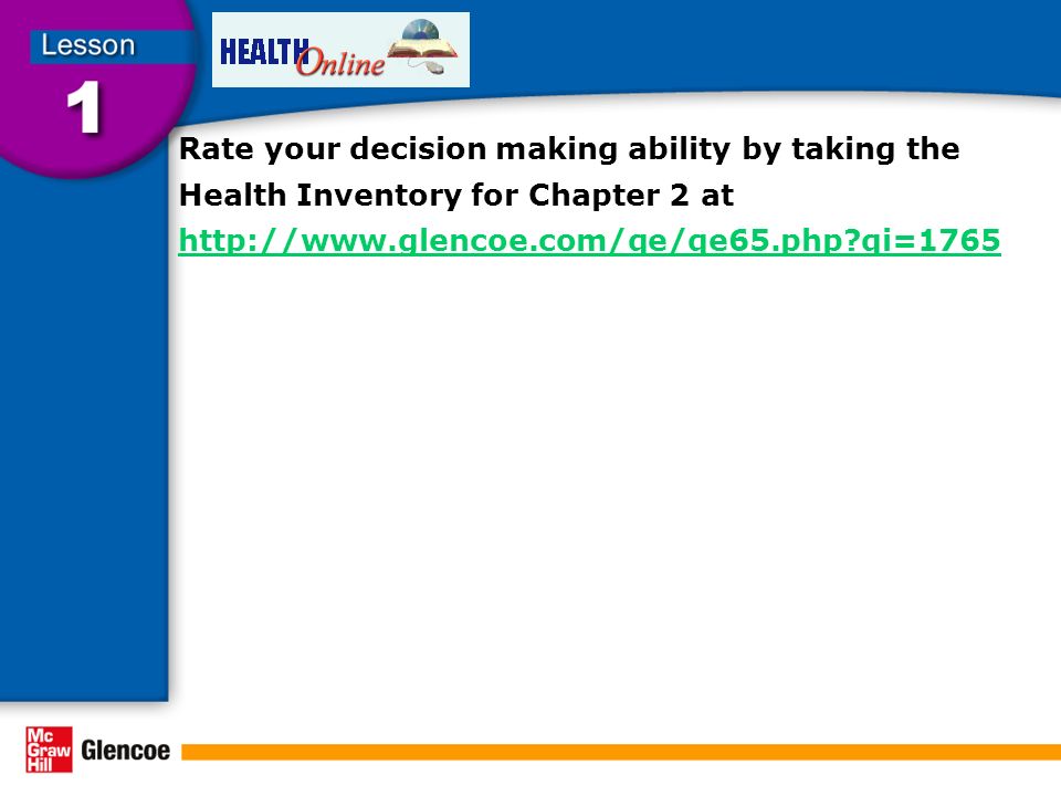 Rate your decision making ability by taking the Health Inventory for Chapter 2 at   qi= qi=1765