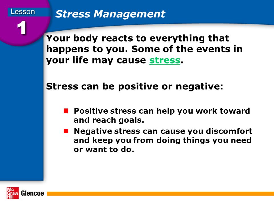 Stress Management Your body reacts to everything that happens to you.