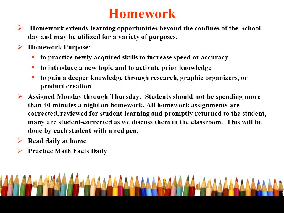  Homework extends learning opportunities beyond the confines of the school day and may be utilized for a variety of purposes.