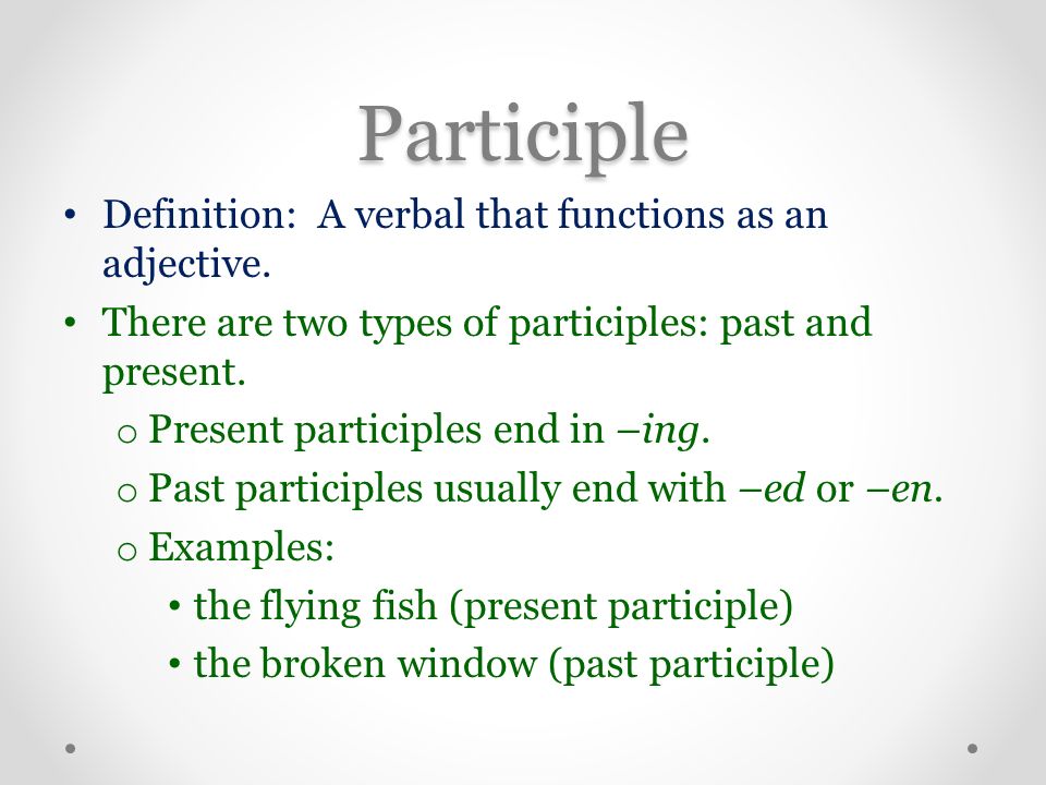 Participle Definition: A verbal that functions as an adjective.