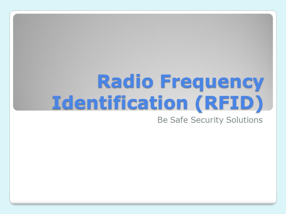 Radio Frequency Identification (RFID) Be Safe Security Solutions