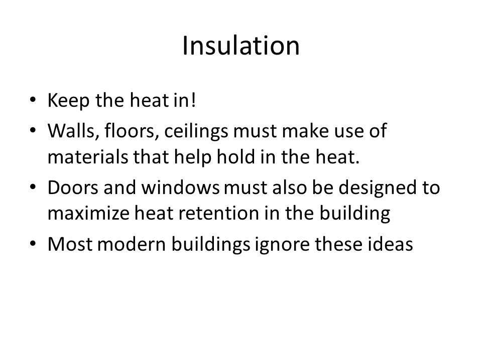 Insulation Keep the heat in.