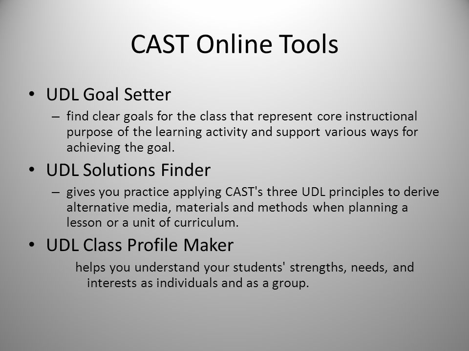 CAST Online Tools UDL Goal Setter – find clear goals for the class that represent core instructional purpose of the learning activity and support various ways for achieving the goal.