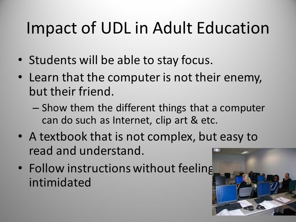 Impact of UDL in Adult Education Students will be able to stay focus.