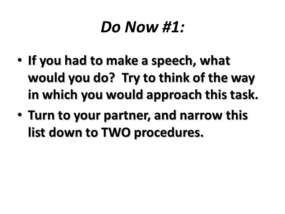 Do Now #1: If you had to make a speech, what would you do.