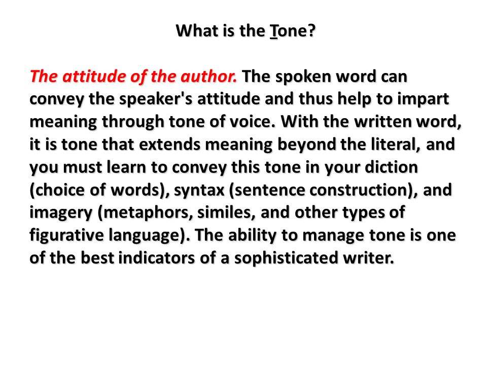 What is the Tone. The attitude of the author.