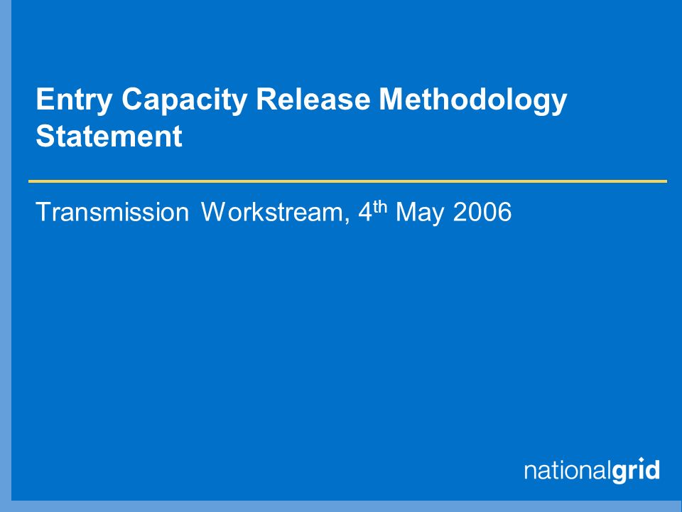 Entry Capacity Release Methodology Statement Transmission Workstream, 4 th May 2006