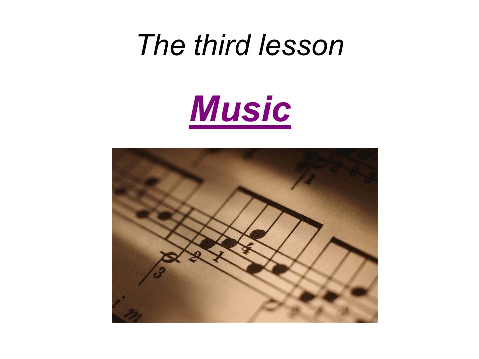 The third lesson Music