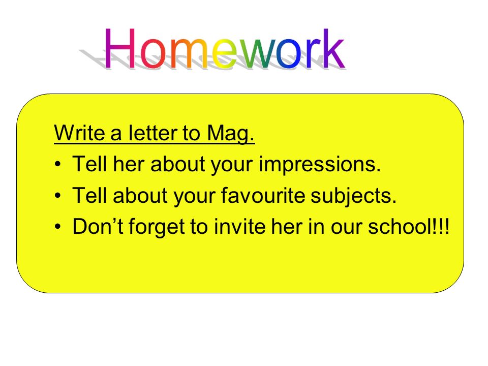 Write a letter to Mag. Tell her about your impressions.