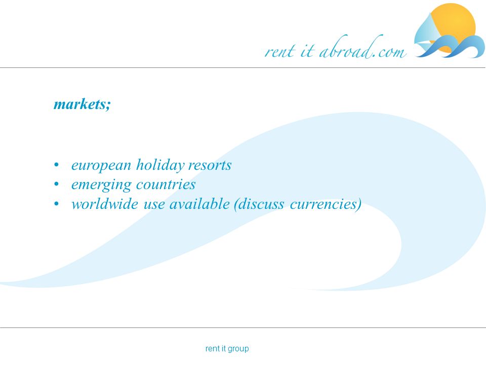 rent it group markets; european holiday resorts emerging countries worldwide use available (discuss currencies)