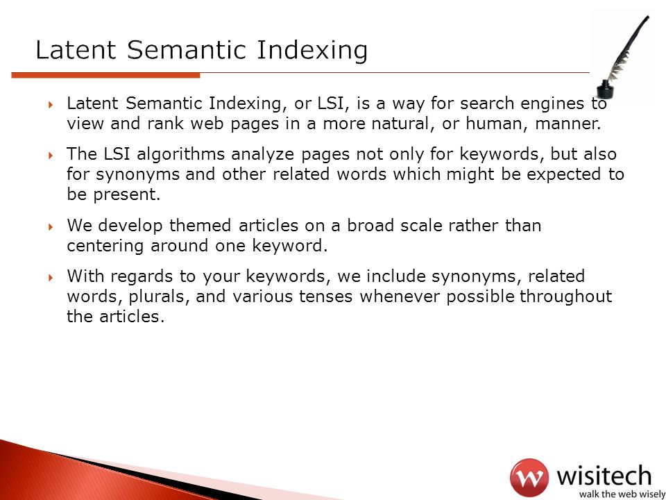  Latent Semantic Indexing, or LSI, is a way for search engines to view and rank web pages in a more natural, or human, manner.