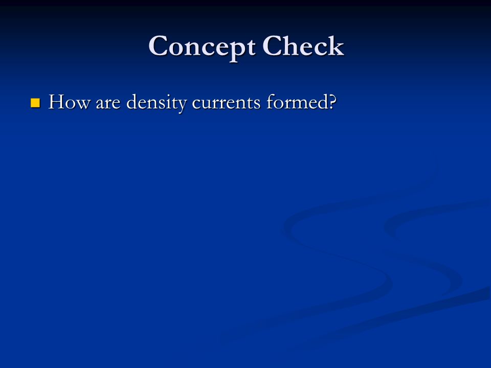 Concept Check How are density currents formed How are density currents formed