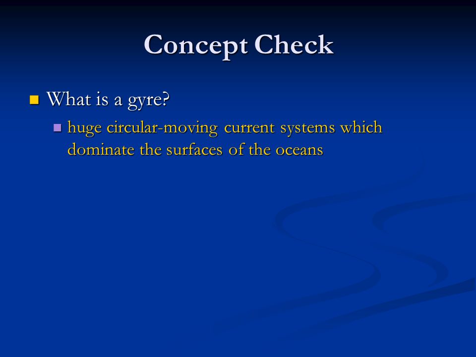Concept Check What is a gyre. What is a gyre.