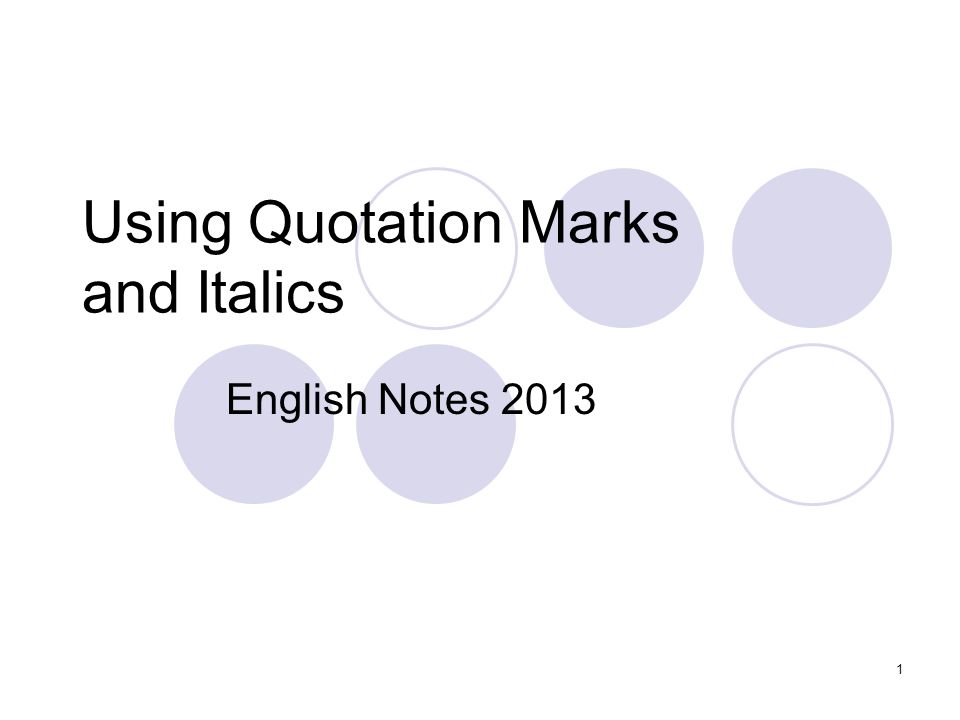 1 Using Quotation Marks and Italics English Notes 2013