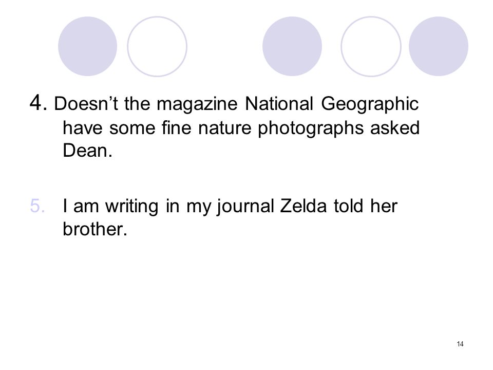 14 4. Doesn’t the magazine National Geographic have some fine nature photographs asked Dean.
