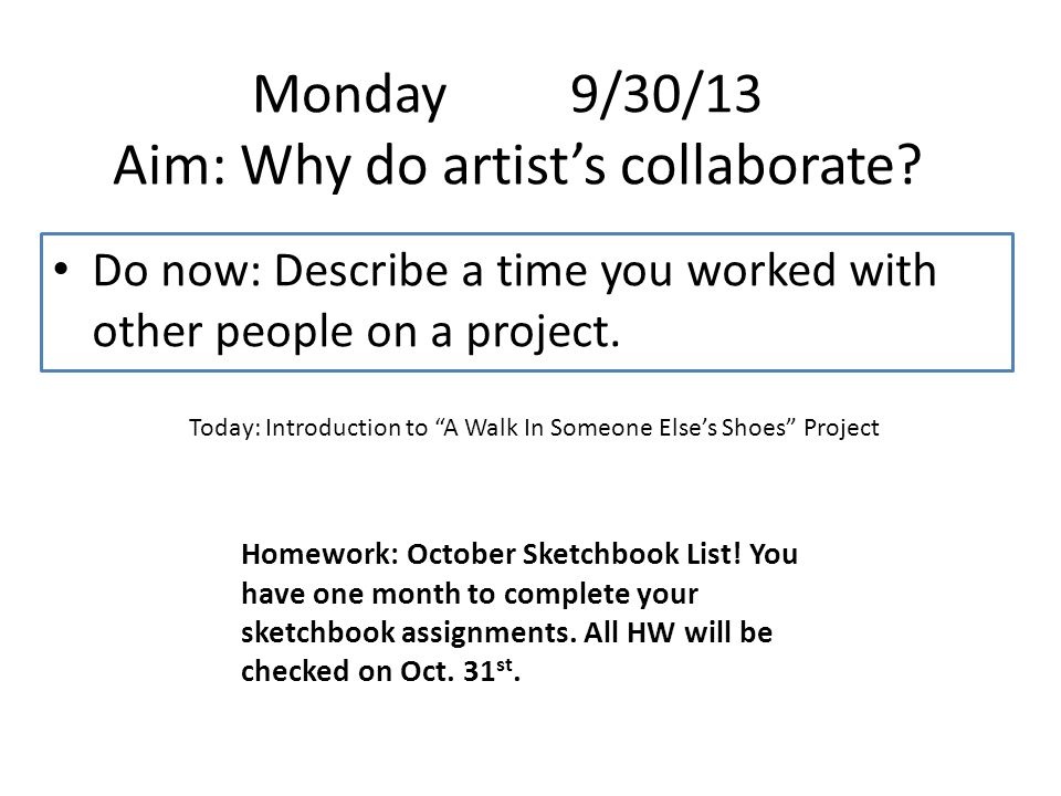 Monday 9/30/13 Aim: Why do artist’s collaborate.