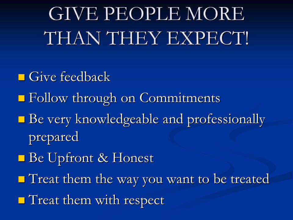 GIVE PEOPLE MORE THAN THEY EXPECT.